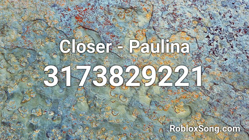 Closer Paulina Roblox Id Roblox Music Codes - roblox song code closer