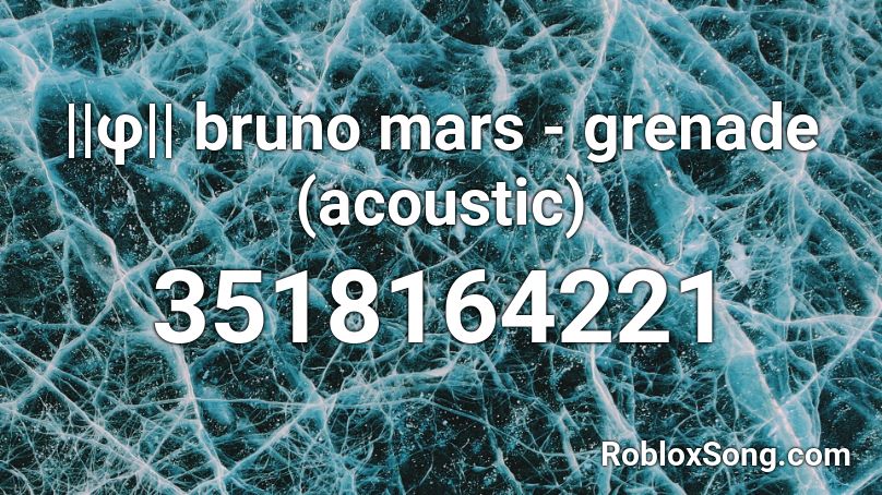 ||φ|| bruno mars - grenade (acoustic) Roblox ID