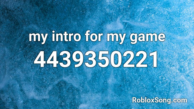 my intro for my game Roblox ID