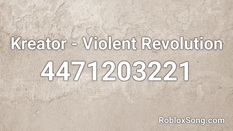 Kreator - Violent Revolution Roblox ID