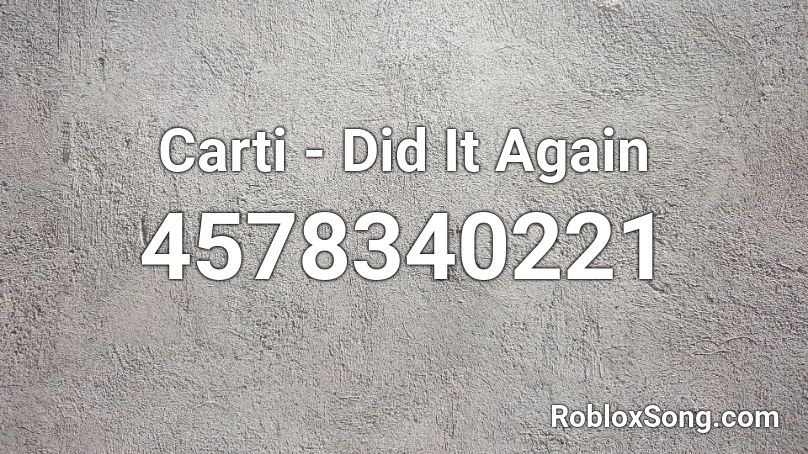 Carti - Did It Again Roblox ID - Roblox music codes