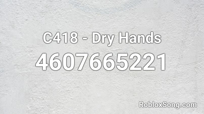 C418 Dry Hands Roblox Id Roblox Music Codes - roblox song id for melloni c418