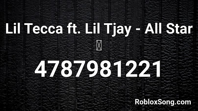 Lil Tecca Ft Lil Tjay All Star Roblox Id Roblox Music Codes - roblox song id all star