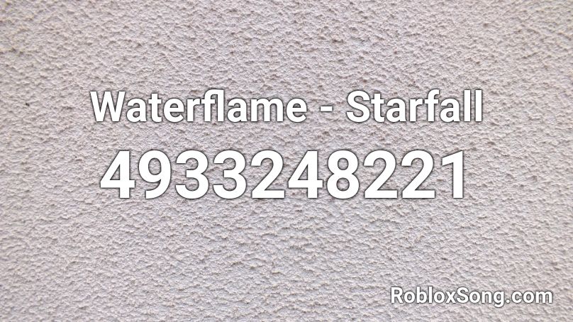 Waterflame - Starfall Roblox ID