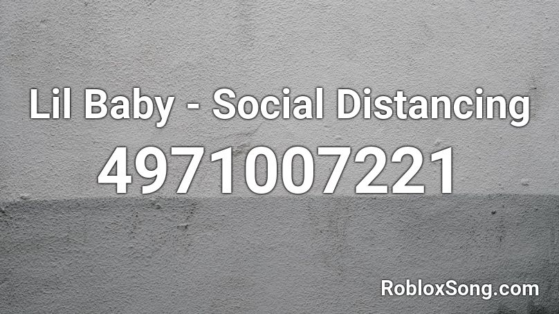 Lil Baby - Social Distancing  Roblox ID