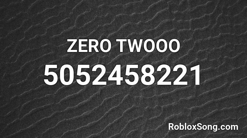 ZERO TWOOO Roblox ID