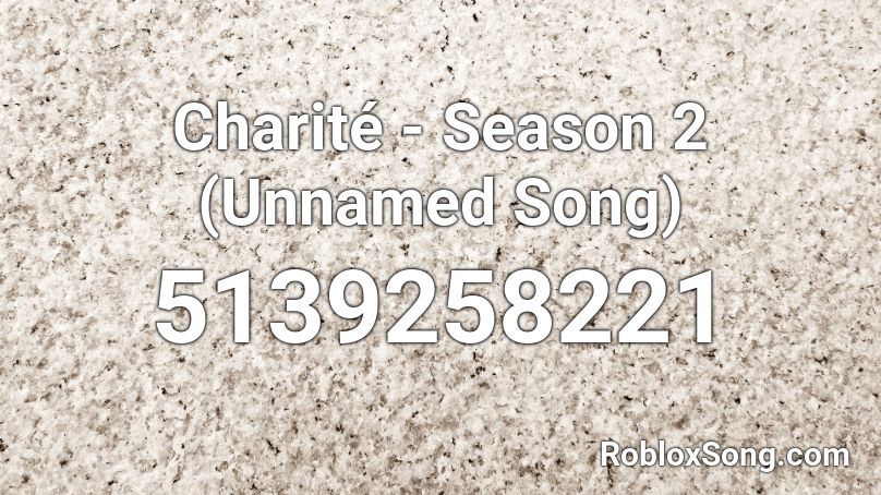 Charité - Season 2 (Unnamed Song) Roblox ID