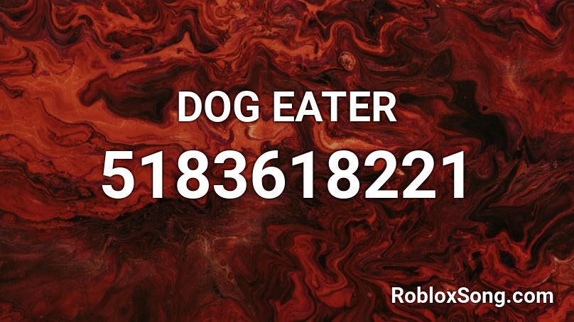 DOG EATER Roblox ID