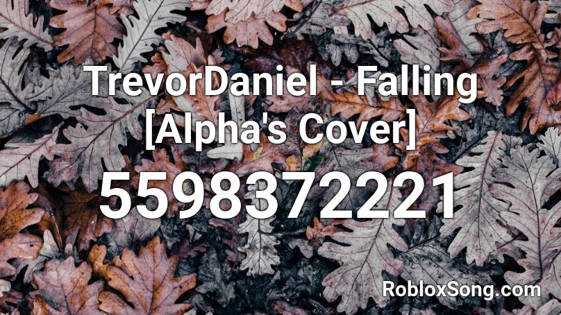 TrevorDaniel - Falling [Alpha's Cover] Roblox ID