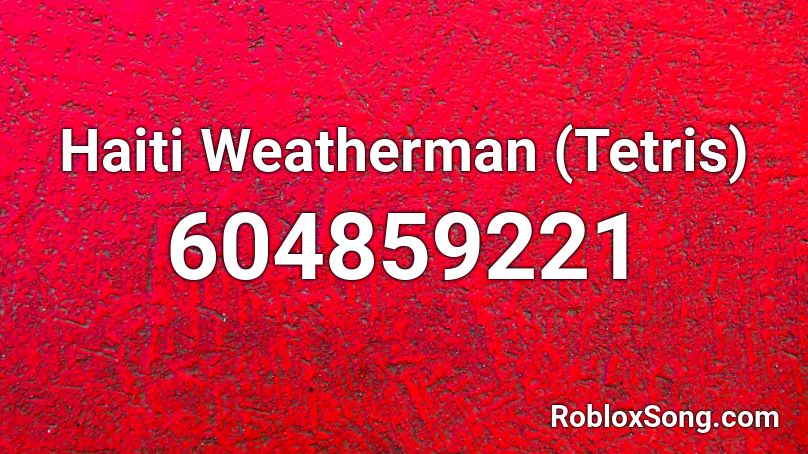 Haiti Weatherman (Tetris) Roblox ID