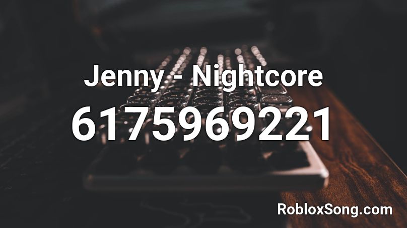 Jenny - Nightcore Roblox ID