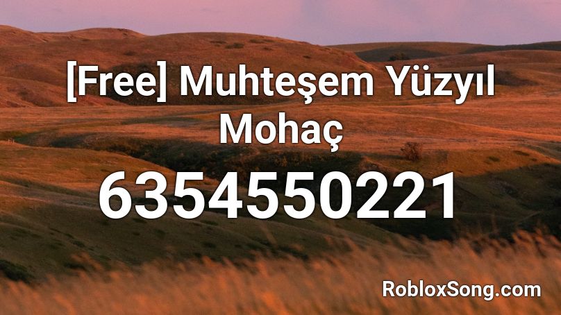 [Free] Muhteşem Yüzyıl Mohaç Roblox ID