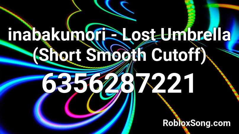 inabakumori - Lost Umbrella (Short Smooth Cutoff) Roblox ID