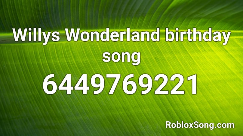 Willys Wonderland birthday song Roblox ID