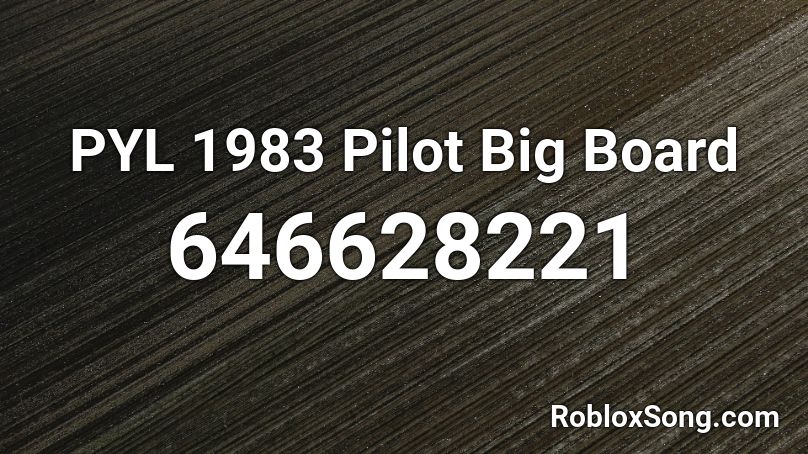 PYL 1983 Pilot Big Board Roblox ID