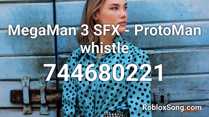 MegaMan 3 SFX - ProtoMan whistle Roblox ID