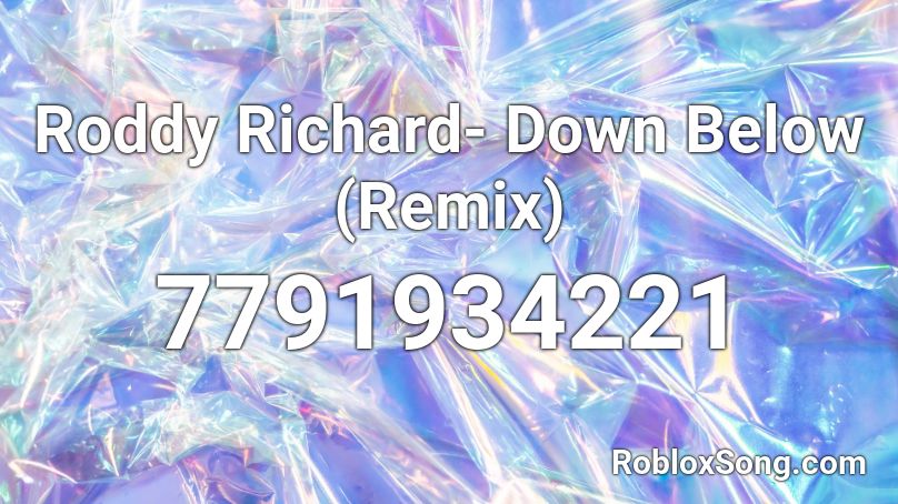 Roddy Richard- Down Below (Remix) Roblox ID