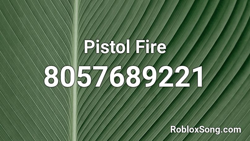 Pistol Fire Roblox ID
