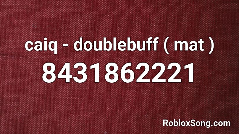 caiq - doublebuff ( mat ) Roblox ID