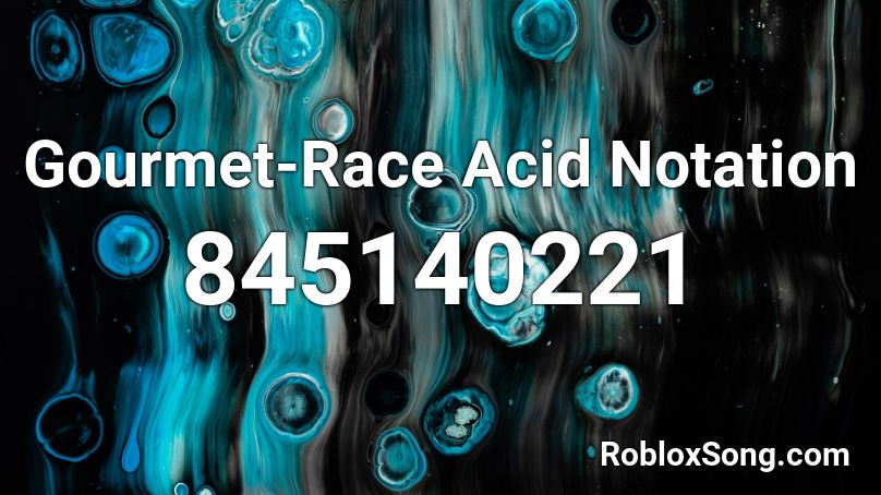 Gourmet-Race Acid Notation  Roblox ID