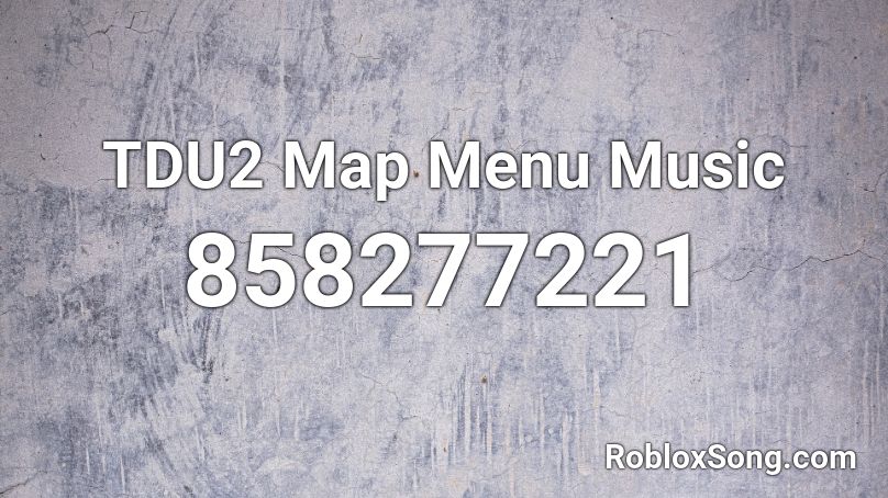 TDU2 Map Menu Music Roblox ID