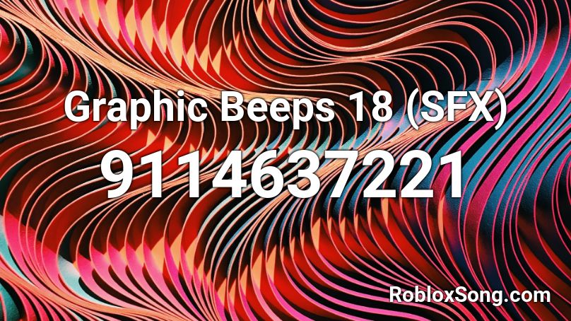 Graphic Beeps 18 (SFX) Roblox ID