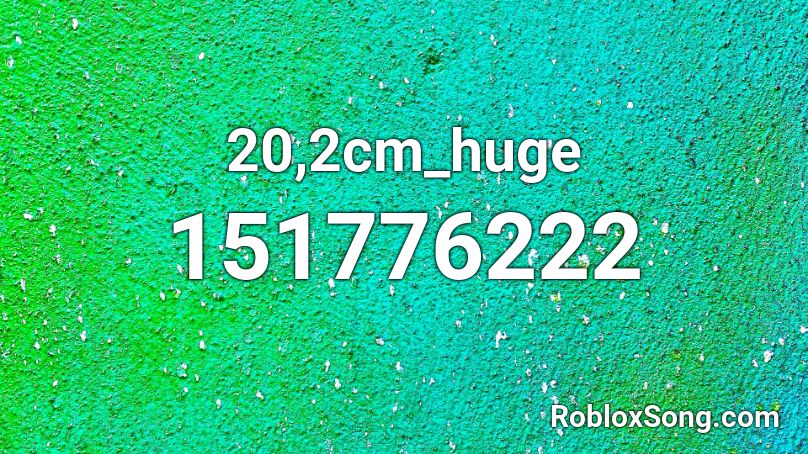 20,2cm_huge Roblox ID
