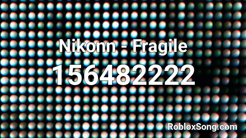 Nikonn - Fragile Roblox ID