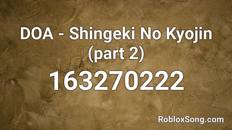 DOA - Shingeki No Kyojin (part 2) Roblox ID