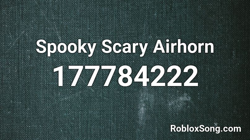 Spooky Scary Airhorn Roblox ID