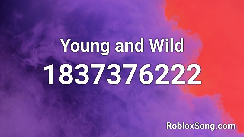 Young and Wild Roblox ID