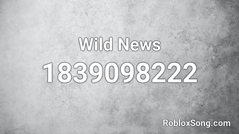 Wild News Roblox ID