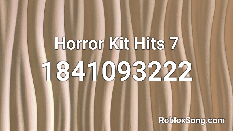 Horror Kit Hits 7 Roblox ID