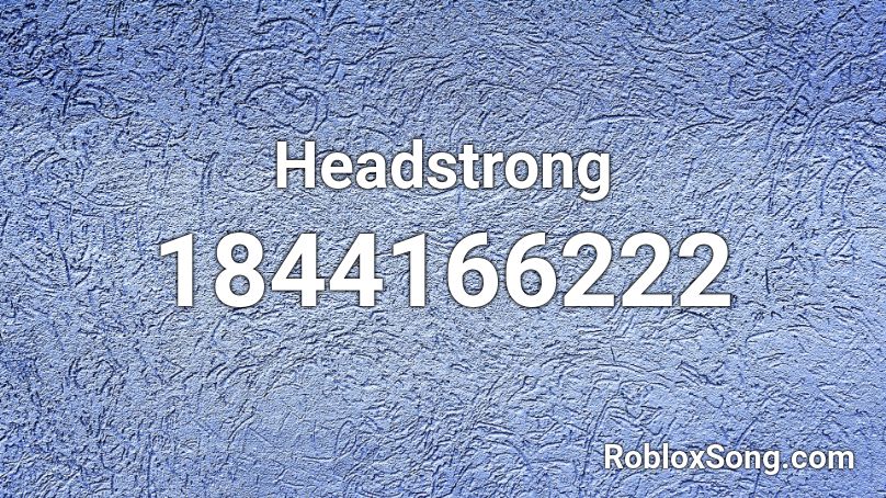 Headstrong Roblox ID