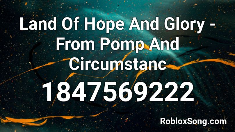 Land Of Hope And Glory - From Pomp And Circumstanc Roblox ID