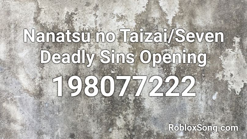 Nanatsu no Taizai/Seven Deadly Sins Opening Roblox ID