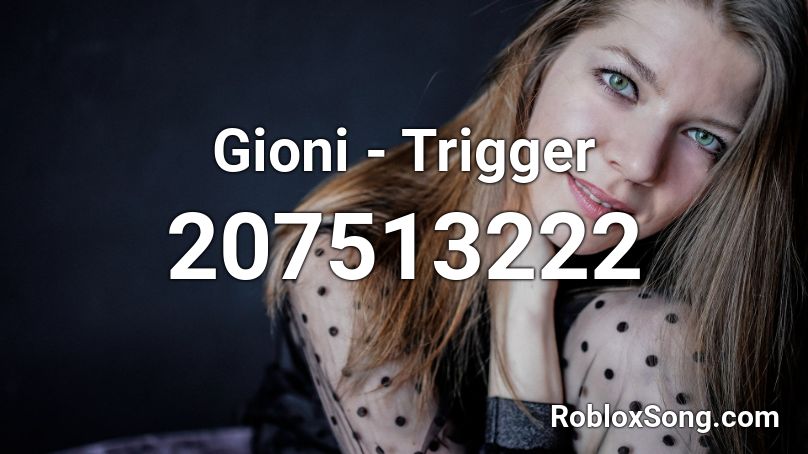 Gioni - Trigger Roblox ID