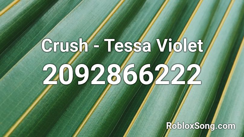 Crush - Tessa Violet Roblox ID