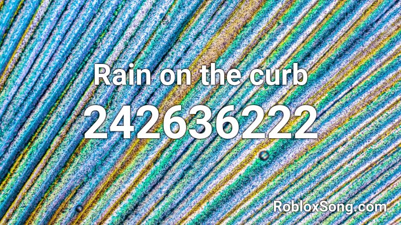 Rain on the curb Roblox ID