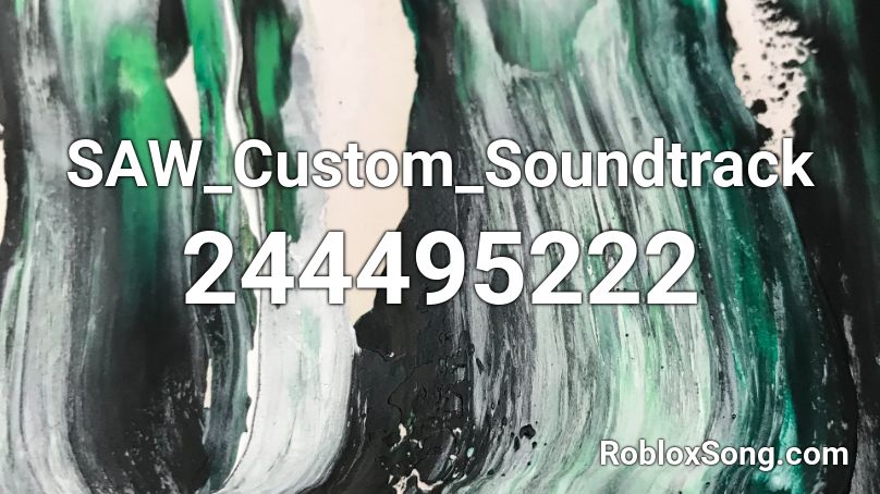 SAW_Custom_Soundtrack Roblox ID
