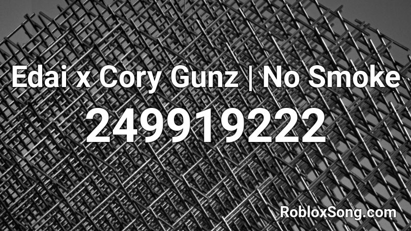 Edai x Cory Gunz | No Smoke Roblox ID