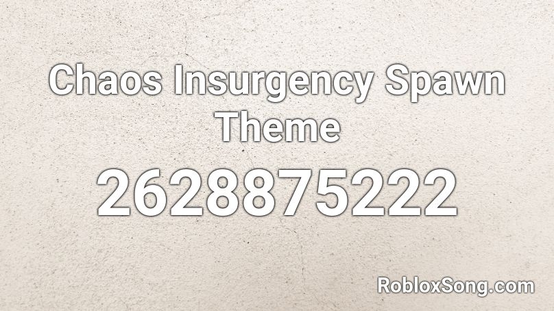 Chaos Insurgency Spawn Theme  Roblox ID