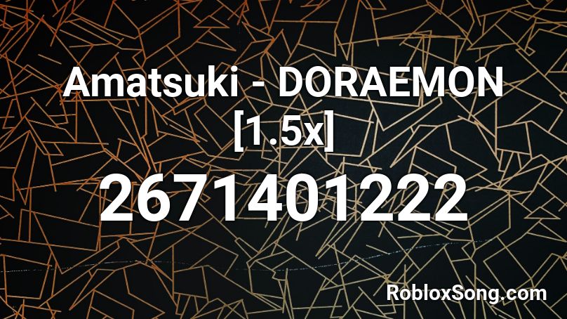 Amatsuki - DORAEMON [1.5x] Roblox ID