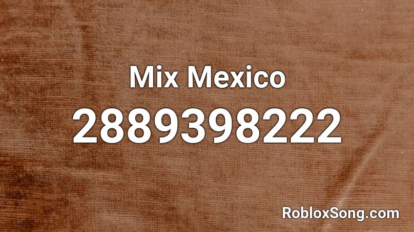 Mix Mexico Roblox ID