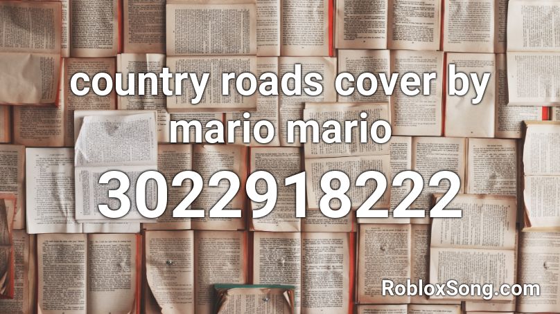 country roads cover by mario mario Roblox ID