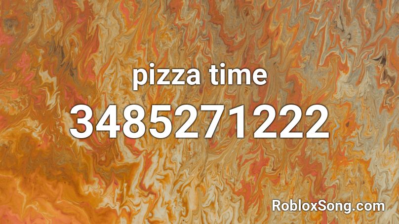 pizza time  Roblox ID