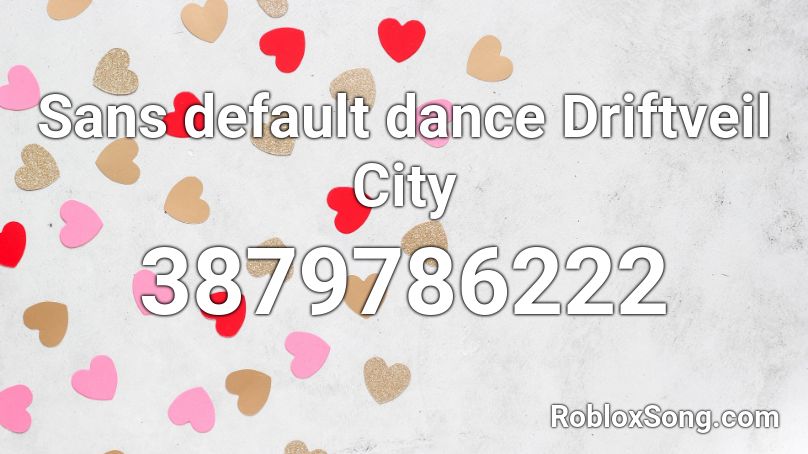 Sans default dance Driftveil City  Roblox ID