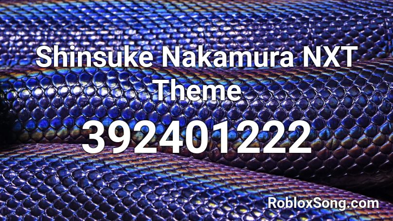 Shinsuke Nakamura NXT Theme Roblox ID