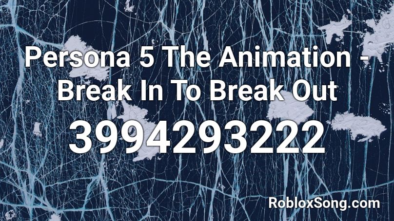 Persona 5 The Animation Break In To Break Out Roblox Id Roblox Music Codes