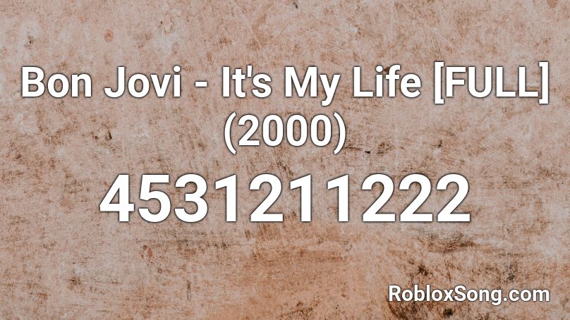 Bon Jovi It S My Life Full 2000 Roblox Id Roblox Music Codes - roblox whats the id for bon jovi songs
